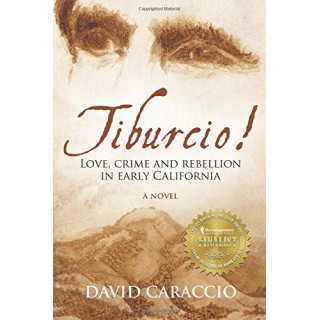 Tiburcio: Love, Crime And Rebellion In Early California